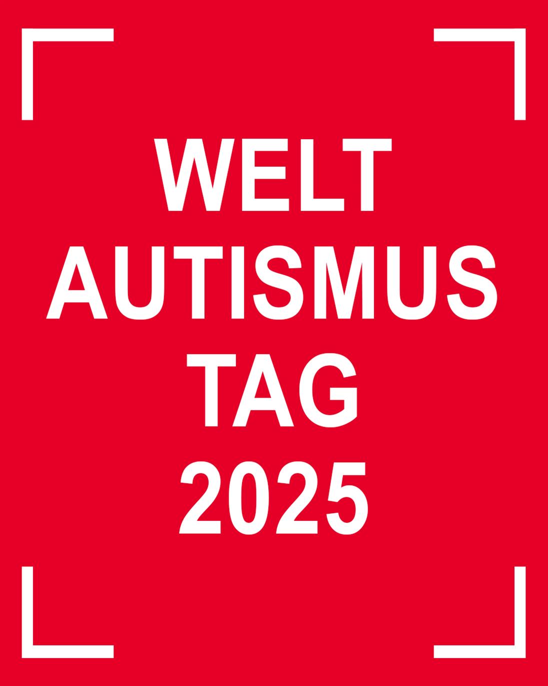 Auf dem Bild steht in weißer Schrift auf rotem Hintergrund "Welt Autismus Tag 2025"